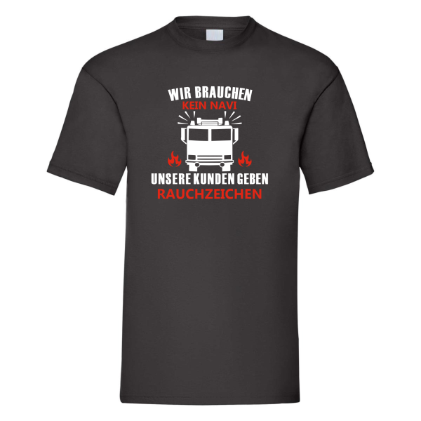 Funshirt T-Shirt "Wir brauchen kein Navi, unsere Kunden geben Rauchzeichen"